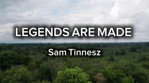 LEGENDS ARE MADE - Sam Tinnesz(Slowed)