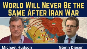 Michael Hudson_ World Will Not Be the Same After the Iran War