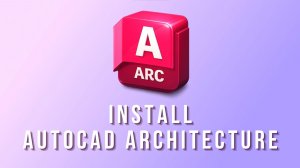 Installation Autocad Architecture 2026 on Windows 10