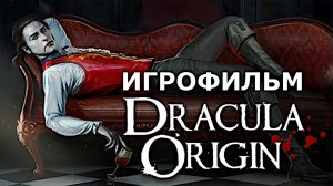 Игрофильм. Dracula - Origin.