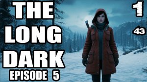 The Long Dark/Лонг Дарк.Эпизод 5.Прохождение.Релиз финального эпизода.