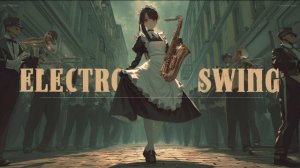 The Maid Who Leads the Swing Parade – Dark Electro Swing Brass
