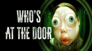 прохожу whos at the door часть 2