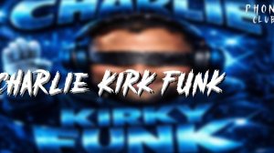 CHARLIE KIRK FUNK - (SLOWED)