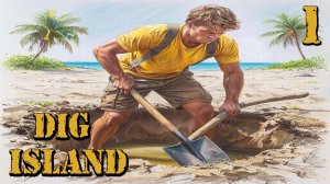 Dig Island ➤ НОВАЯ ВЫЖИВАЛКА ◉   Копание, Выживание, Исследование ( первый взгляд )