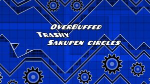 [НОВЫЙ ХАРДЕСТ] OverBuffed Trashy Sakupen circles