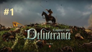 Прохождение Kingdom Come: Deliverance. Выпуск #1 - Страдающее средневековье