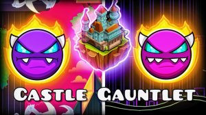 Прохожу НЕВОЗМОЖНЫЙ ГАУНТЛЕТ Castle Gauntlet в Geometry Dash