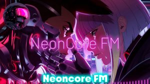 🌃2057 Wired Tears🌆Cyberpunk,Synthwave_NE💿NCORE FM_03-04-2026