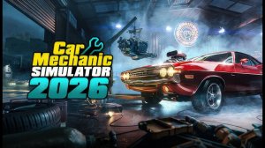 CAR MECHANIC SIMULATOR 2026 - ОБЗОР