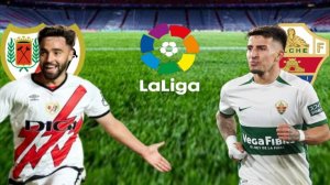 ФУТБОЛ ЧЕМПИОНАТ ИСПАНИИ LA LIGA.  РАЙО ВАЛЬЕКАНО - ЭЛЬЧЕ  ТЕКСТОВАЯ ОНЛАЙН ТРАНСЛЯЦИЯ