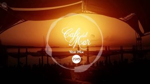 Café del Mar Chillout Mix 2015 (Official Year Mix)