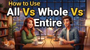How to Use ALL, WHOLE & ENTIRE in Everyday English | Daily English Conversations | English Podcast