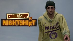 ПЛОХОЙ ДРУГ - Corner Shop: NightShift #7 прохождение
