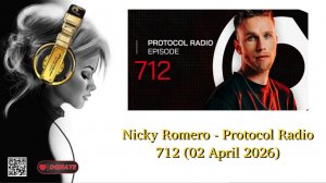 Nicky Romero - Protocol Radio 712 (02 April 2026)