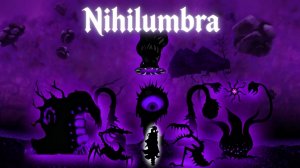 ЧЁРНЫЙ СЛАЙМ ᐷ Nihilumbra [ ПОЛНОЕ ПРОХОЖДЕНИЕ ОСНОВНОЙ ЧАСТИ ] (без комментариев)
