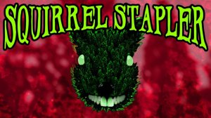 Squirrel Stapler \ Белочий степлер (психо шизо шутер)
