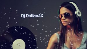 Dj.Daliver♪♫ deep hause mix