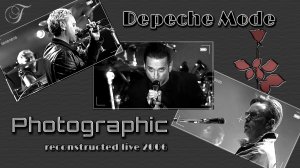 Depeche Mode - Photographic (reconstructed live 2006)