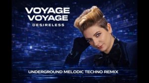 Voyage Voyage Desireless Underground Melodic Techno Remix