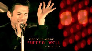 Depeche Mode - Suffer Well (Island mix)