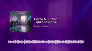 EvgenyBoom - Cette Nuit Est Toute Mienne