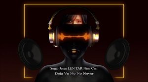 sic Buzz - Sugar Jesus LEN TAR Nina Carr - Deja Vu No No Never Power Director