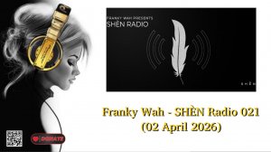 Franky Wah - SHÈN Radio 021 (02 April 2026)