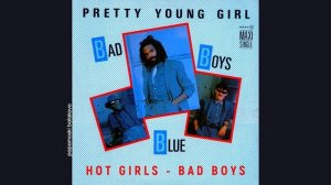 Bad Boys Blue - Hot Girls-Bad Boys, 1985 Pretty Young Girl (papamoski balakovo)