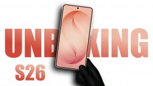 Samsung Galaxy S26 - ASMR Распаковка