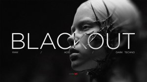 BLACKOUT  Acid  Raw  Dark Techno Mix