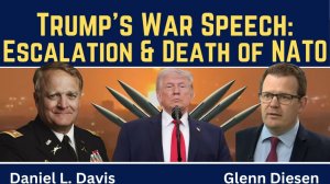 Daniel Davis_ Trump's War Speech_ Iran Escalation & Death of NATO