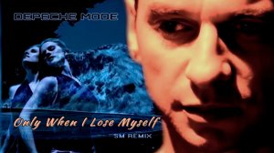 Depeche Mode - Only When I Lose Myself [SM remix]