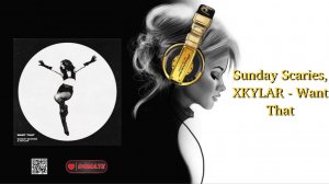 Sunday Scaries, XKYLAR - Want That
