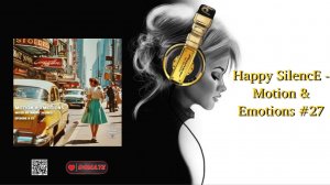 Happy SilencE - Motion & Emotions #27