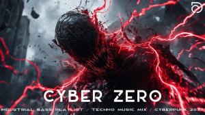 Cyber Zero Industrial Bass Playlist Techno Music Mix Cyberpunk 2077 Music Darksynth