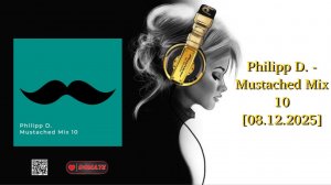 Philipp D. - Mustached Mix 10 [08.12.2025]