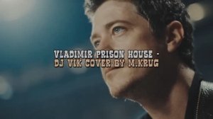 Vladimir Prison House - DJ Vik cover by M.Krug