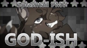 God-Ish [Splashtail PMV] (Blood/flashing) (КОТЫ ВОИТЕЛИ АНИМАЦИЯ ПЕРЕЗАЛИВ)