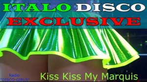 DISCO-GIRLS - Kiss Kiss My Marquis / Italo Disco / Eurodisco / Italo Disco New Generation / ДИСКО 80