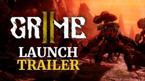 GRIME II - Launch Trailer