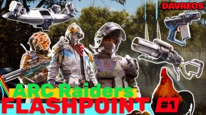 Обновление Flashpoint | Точка возгорания | ARC Raiders Испепелители, Оценщики Часть 1/4