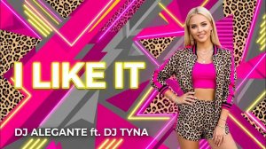 DJ Alegante ft. DJ Tyna - I Like It (Remix)