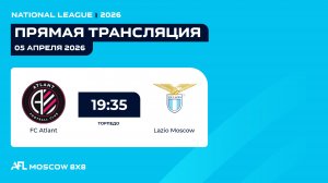 AFL26. National League. Day 3. FC Atlant - Lazio Moscow
