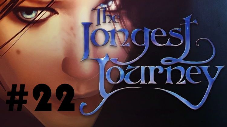 The longest journey #22: На пороге войны