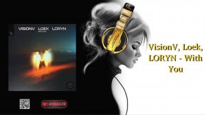 VisionV, Loek, LORYN - With You