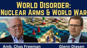 Chas Freeman_ World Disorder - Nuclear Weapons & World War