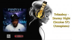 Tebzaboy - Stormy Night (Session 57) (Amapiano)