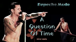 Depeche Mode - A Question of Time (Live Mix)