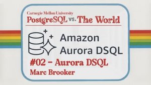 26PG-02 Aurora DSQL- Serverless, Scalable, Global OLTP Database System (Marc Brooker)